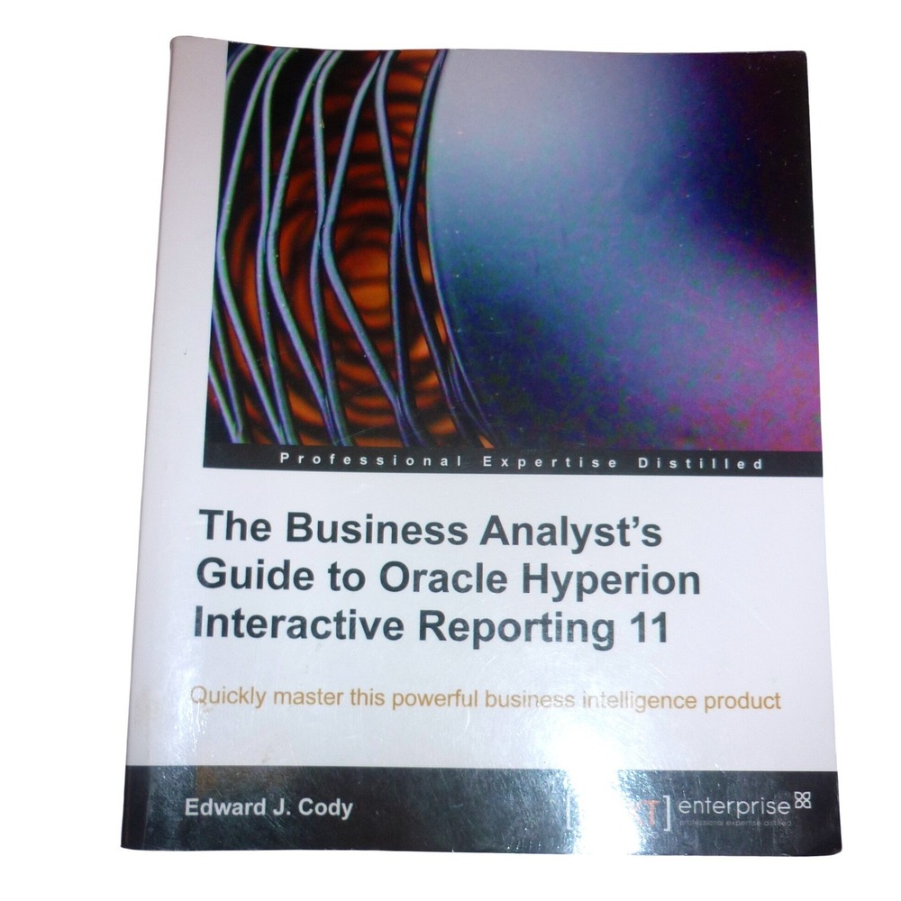 Oracle Hyperion Interactive Reporting 11 Guide Edward J Cody Packt Publishing